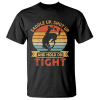 Rodeo Cowboy T Shirt Saddle Up Shut Up And Hold On Tight Western Bronc Riding - Wonder Print Shop