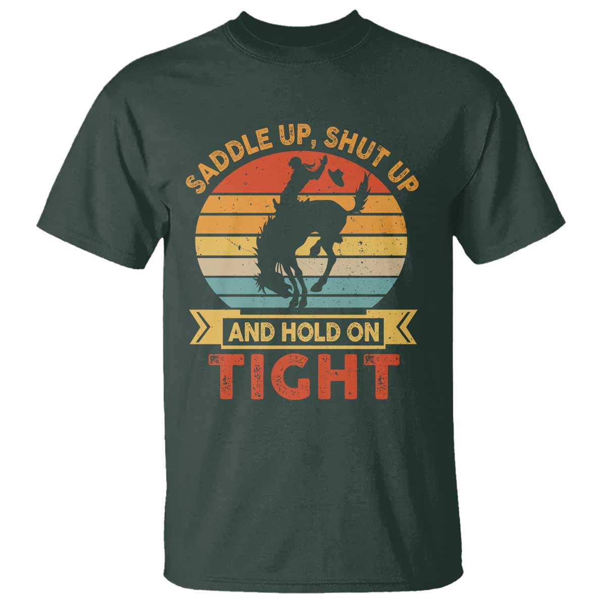 Rodeo Cowboy T Shirt Saddle Up Shut Up And Hold On Tight Western Bronc Riding - Wonder Print Shop
