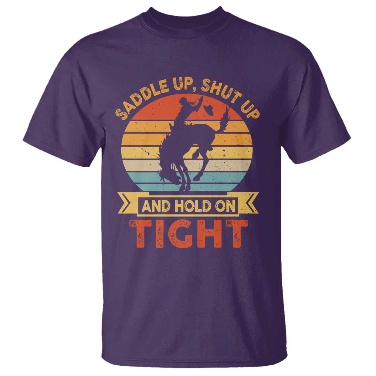 Rodeo Cowboy T Shirt Saddle Up Shut Up And Hold On Tight Western Bronc Riding - Wonder Print Shop