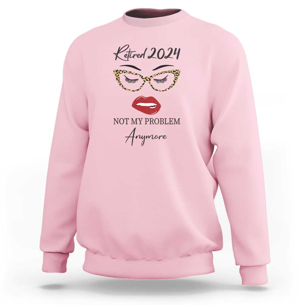 Retirement Sweatshirt Retired 2024 Not My Problem Anymore - Wonder Print Shop