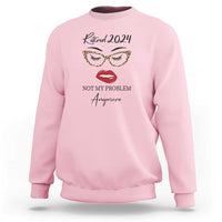 Retirement Sweatshirt Retired 2024 Not My Problem Anymore - Wonder Print Shop