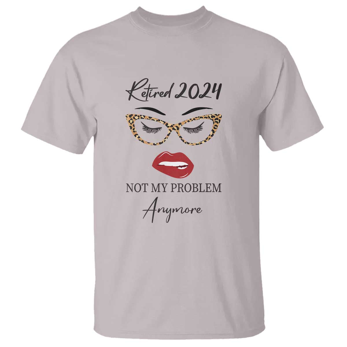 Retirement T Shirt Retired 2024 Not My Problem Anymore - Wonder Print Shop