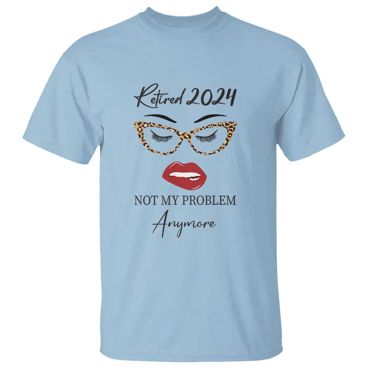 Retirement T Shirt Retired 2024 Not My Problem Anymore - Wonder Print Shop