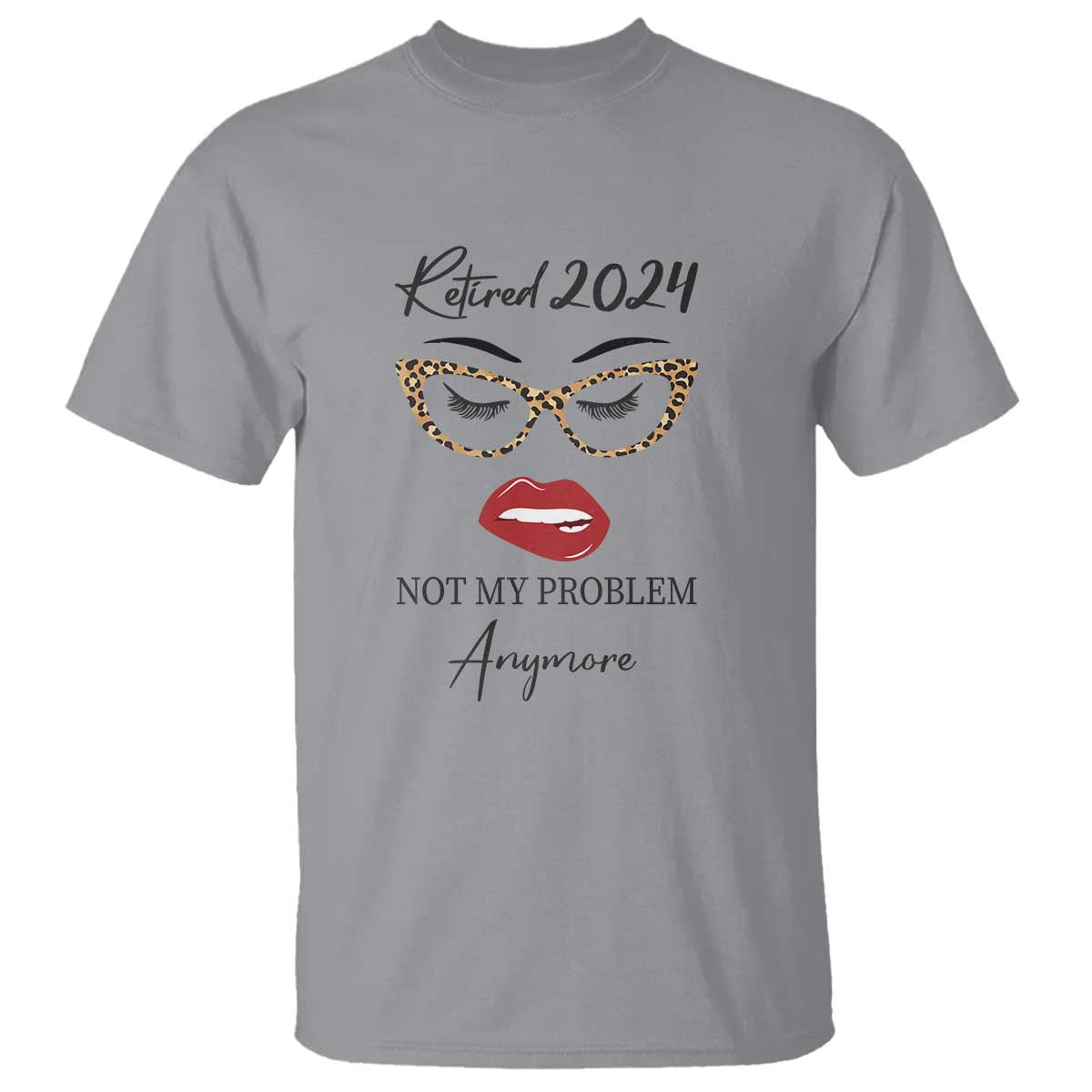 Retirement T Shirt Retired 2024 Not My Problem Anymore - Wonder Print Shop