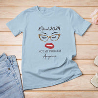 Retirement T Shirt For Women Retired 2024 Not My Problem Anymore - Wonder Print Shop
