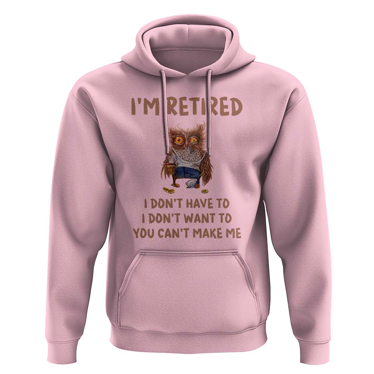Funny Retirement Hoodie I'm Retired I Don't Have To Want To Cute Owl - Wonder Print Shop