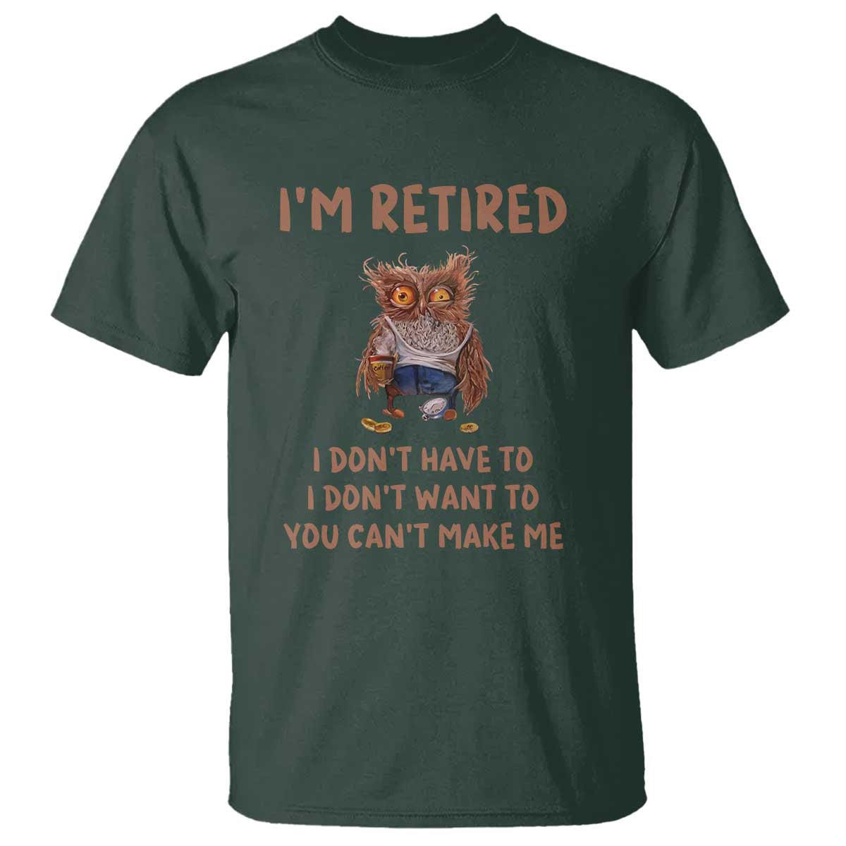 Funny Retirement T Shirt I'm Retired I Don't Have To Want To Cute Owl - Wonder Print Shop