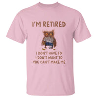 Funny Retirement T Shirt I'm Retired I Don't Have To Want To Cute Owl - Wonder Print Shop