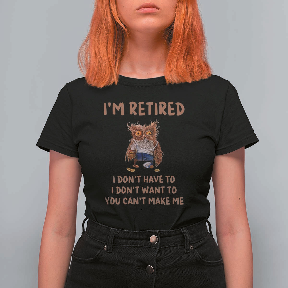 Funny Retirement T Shirt For Women I'm Retired I Don't Have To Want To Cute Owl - Wonder Print Shop
