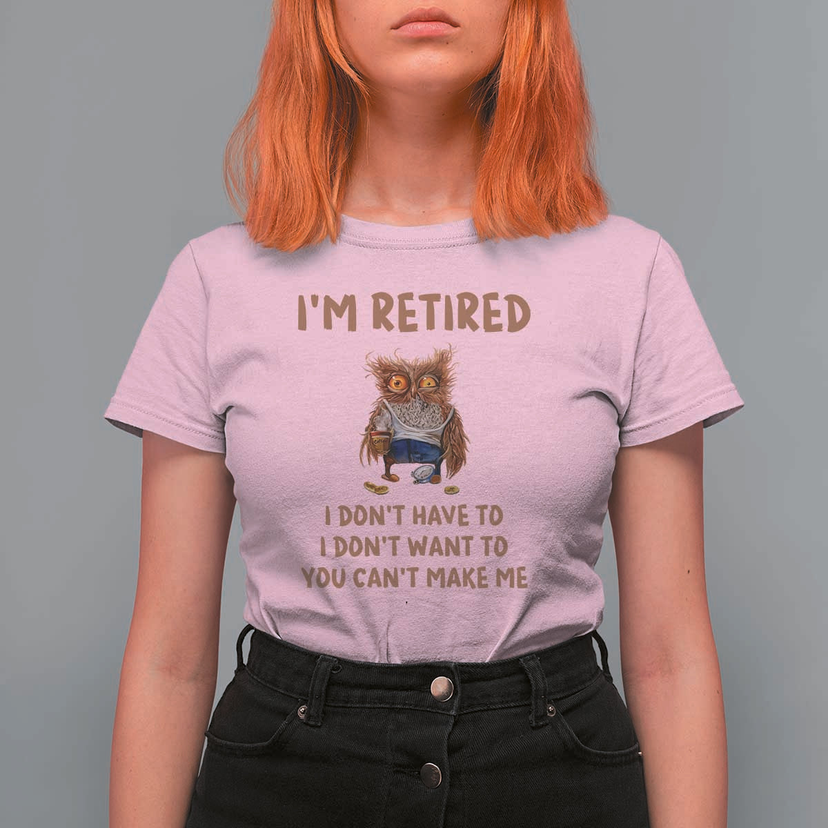Funny Retirement T Shirt For Women I'm Retired I Don't Have To Want To Cute Owl - Wonder Print Shop
