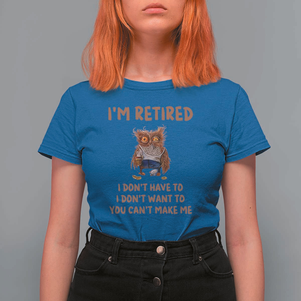 Funny Retirement T Shirt For Women I'm Retired I Don't Have To Want To Cute Owl - Wonder Print Shop