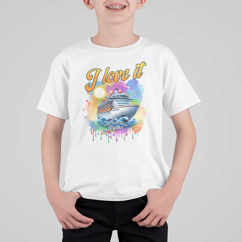 Cruise Squad T Shirt For Kid I Love It When We're Cruisin Together Family Matching - Wonder Print Shop