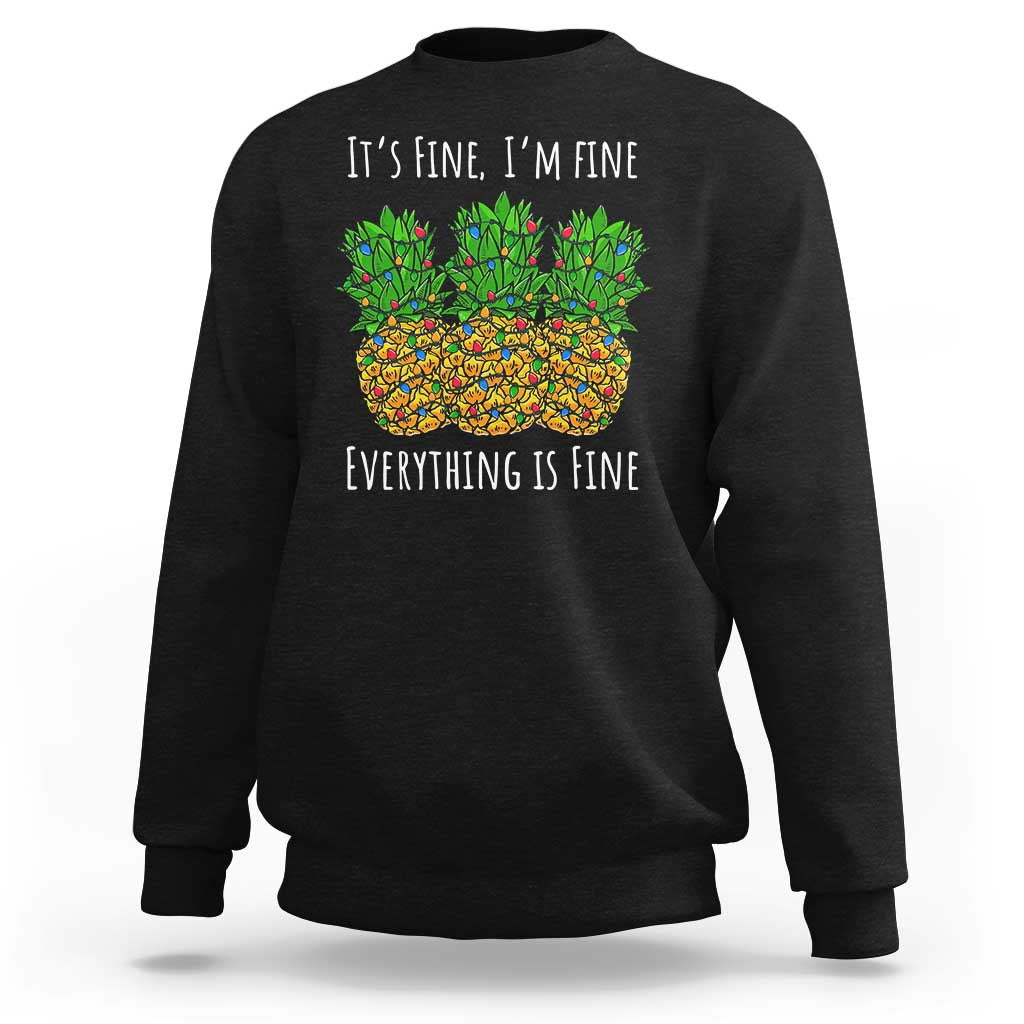 Funny Christmas In July Pineapple Sweatshirt It's Fine I'm Fine Everything Is Fine - Wonder Print Shop