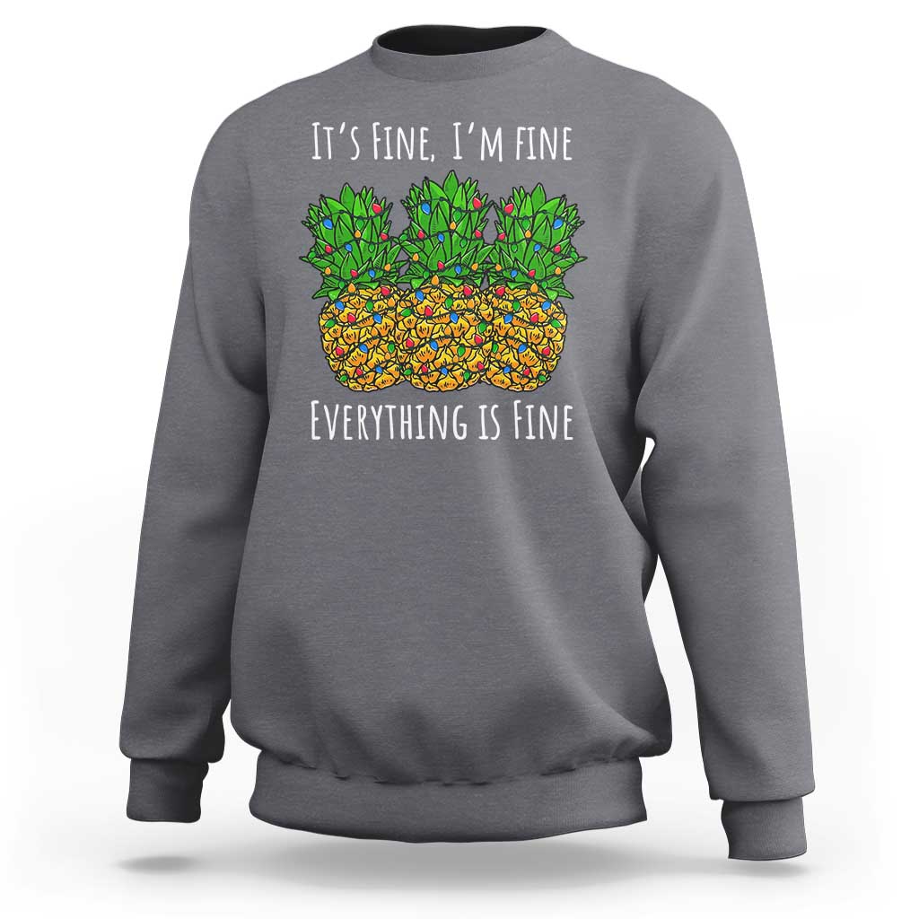 Funny Christmas In July Pineapple Sweatshirt It's Fine I'm Fine Everything Is Fine - Wonder Print Shop