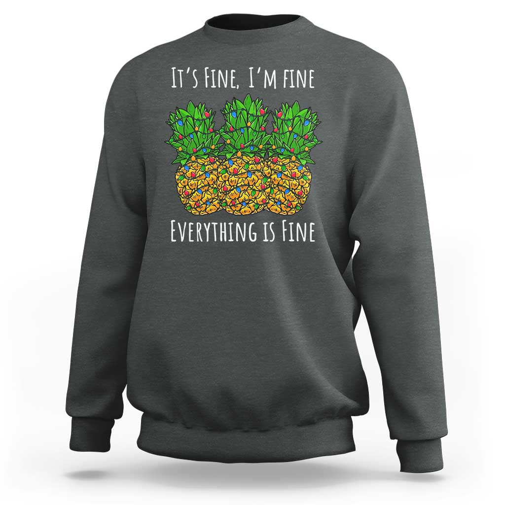 Funny Christmas In July Pineapple Sweatshirt It's Fine I'm Fine Everything Is Fine - Wonder Print Shop
