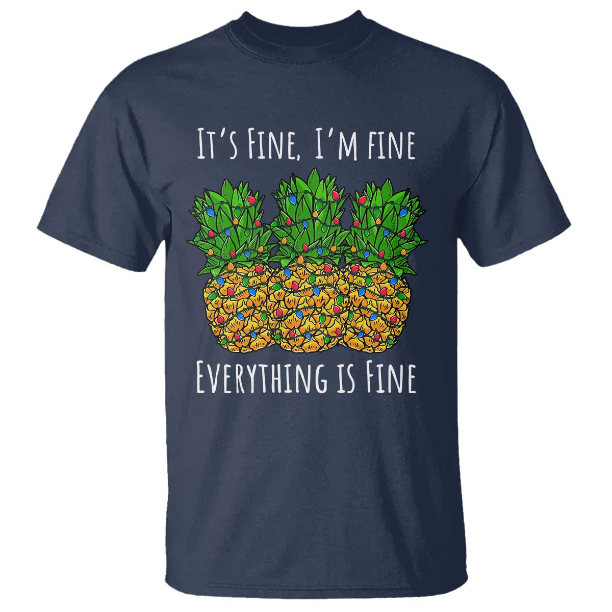 Funny Christmas In July Pineapple T Shirt It's Fine I'm Fine Everything Is Fine - Wonder Print Shop