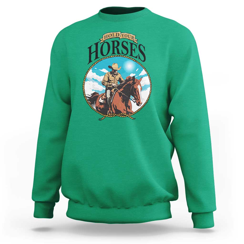 Funny Western Country Sweatshirt Hold Your Horses Cowboy Rodeo - Wonder Print Shop