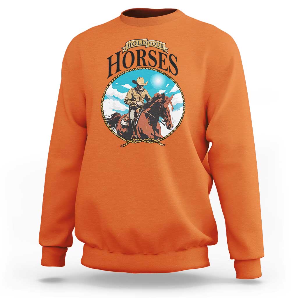 Funny Western Country Sweatshirt Hold Your Horses Cowboy Rodeo - Wonder Print Shop