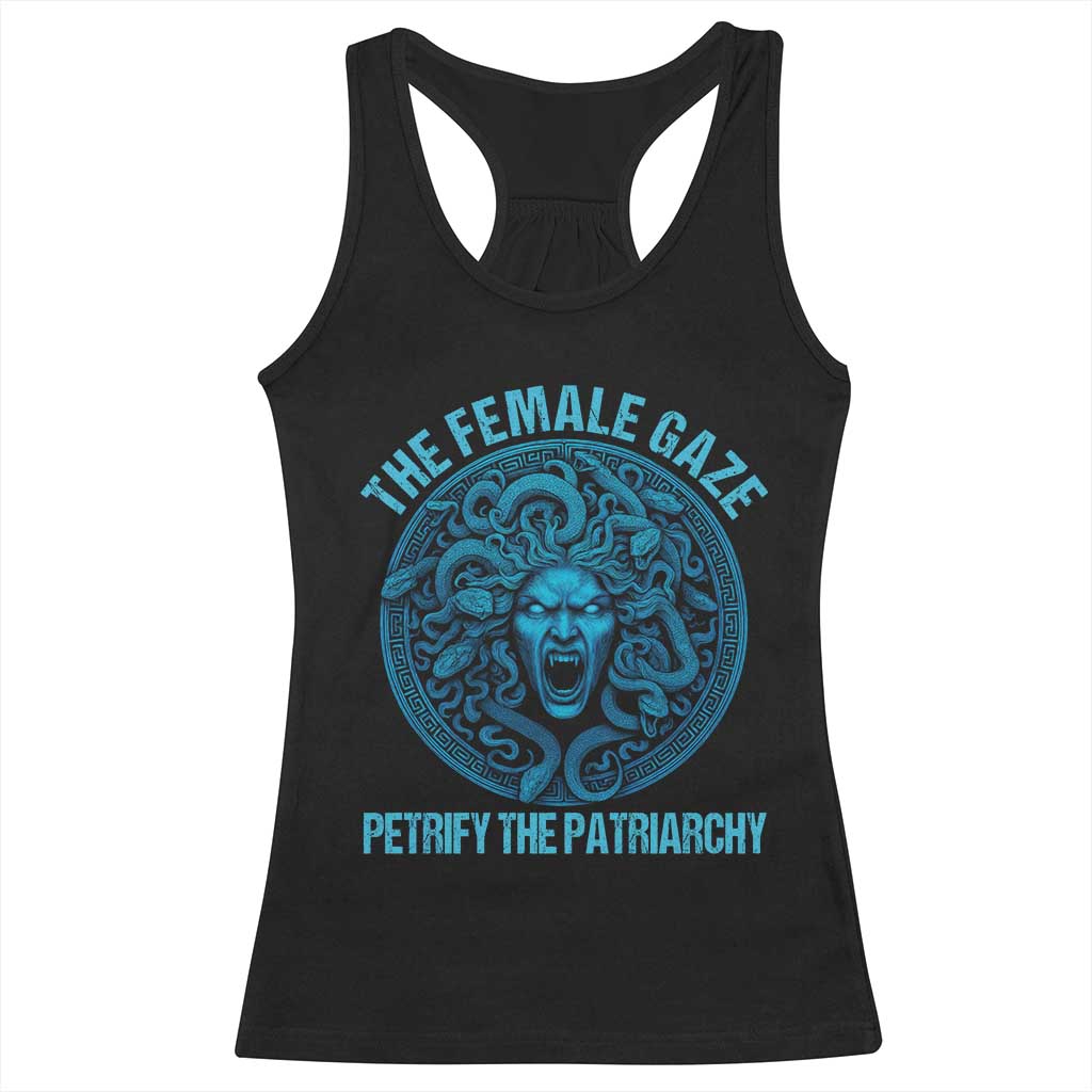 The Female Gaze Petrify The Patriarchy Racerback Tank Top Medusa Feminist - Wonder Print Shop