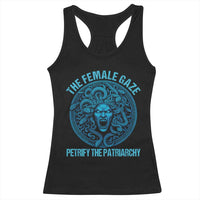 The Female Gaze Petrify The Patriarchy Racerback Tank Top Medusa Feminist - Wonder Print Shop
