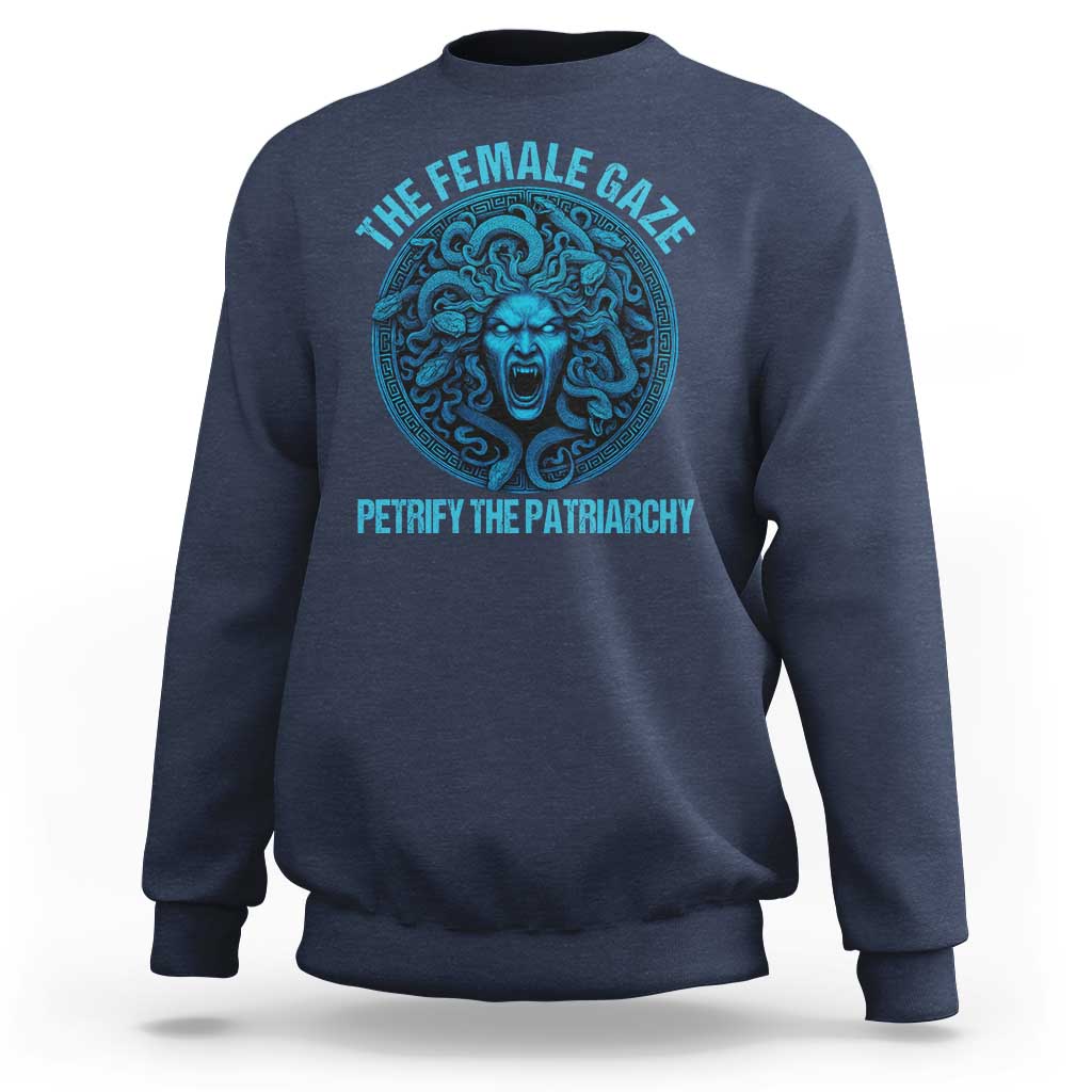 The Female Gaze Petrify The Patriarchy Sweatshirt Medusa Feminist - Wonder Print Shop