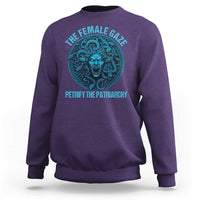 The Female Gaze Petrify The Patriarchy Sweatshirt Medusa Feminist - Wonder Print Shop