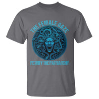 The Female Gaze Petrify The Patriarchy T Shirt Medusa Feminist - Wonder Print Shop