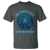 The Female Gaze Petrify The Patriarchy T Shirt Medusa Feminist - Wonder Print Shop