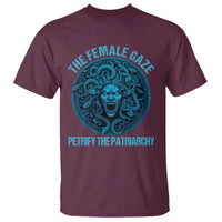 The Female Gaze Petrify The Patriarchy T Shirt Medusa Feminist - Wonder Print Shop
