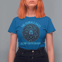 The Female Gaze Petrify The Patriarchy T Shirt For Women Medusa Feminist - Wonder Print Shop