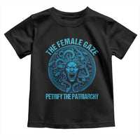 The Female Gaze Petrify The Patriarchy Toddler T Shirt Medusa Feminist - Wonder Print Shop