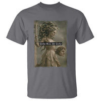 Girls Will Be Girls Medusa Feminist T Shirt Women's Right - Wonder Print Shop