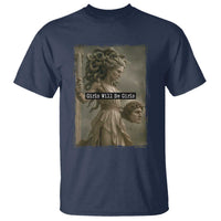Girls Will Be Girls Medusa Feminist T Shirt Women's Right - Wonder Print Shop