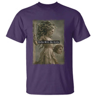 Girls Will Be Girls Medusa Feminist T Shirt Women's Right - Wonder Print Shop
