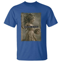 Girls Will Be Girls Medusa Feminist T Shirt Women's Right - Wonder Print Shop