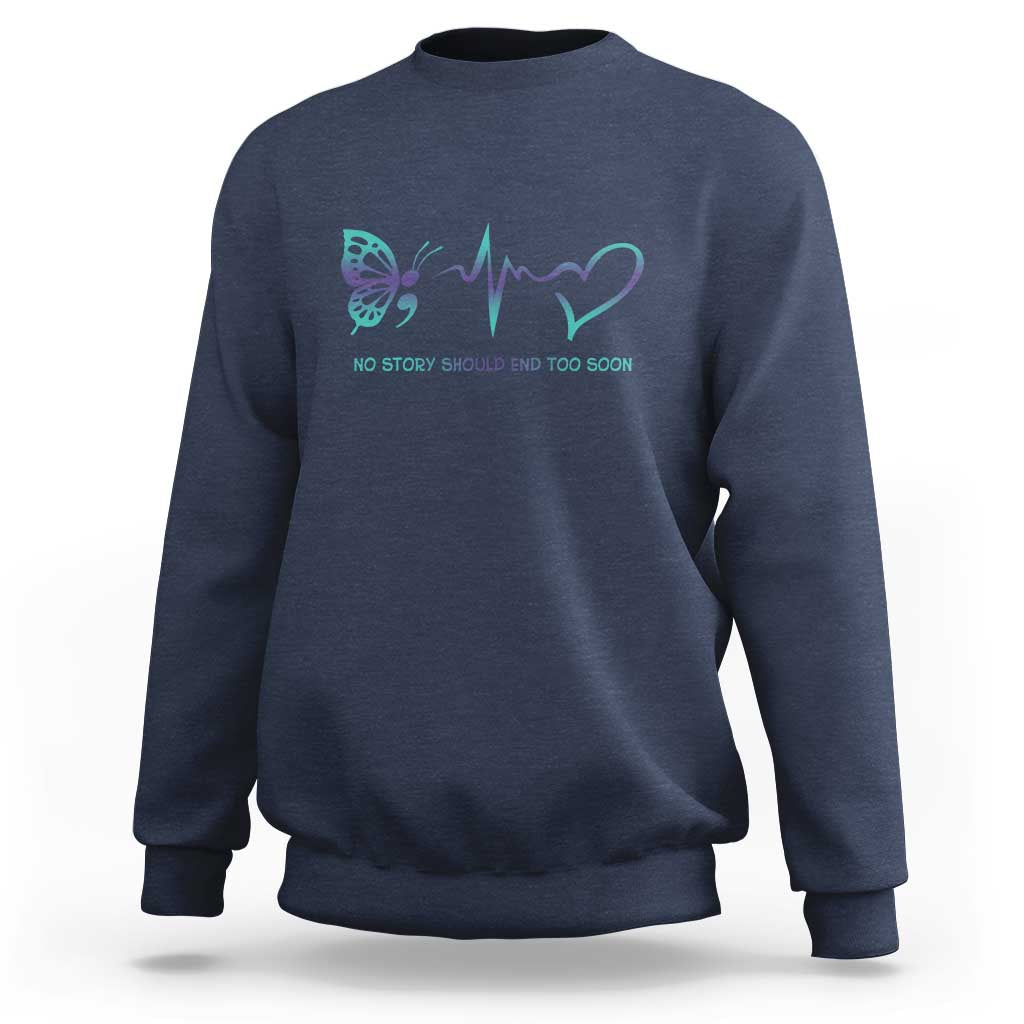 Suicide Prevention Sweatshirt No Story Should End Too Soon Butterfly Heartbeat - Wonder Print Shop