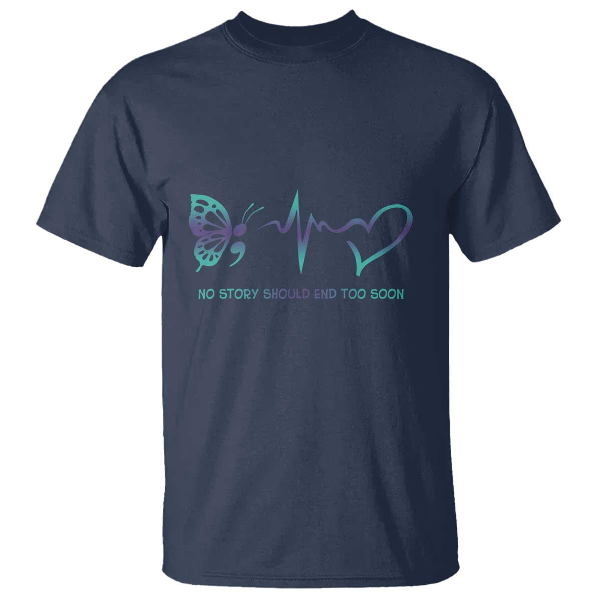 Suicide Prevention T Shirt No Story Should End Too Soon Butterfly Heartbeat - Wonder Print Shop