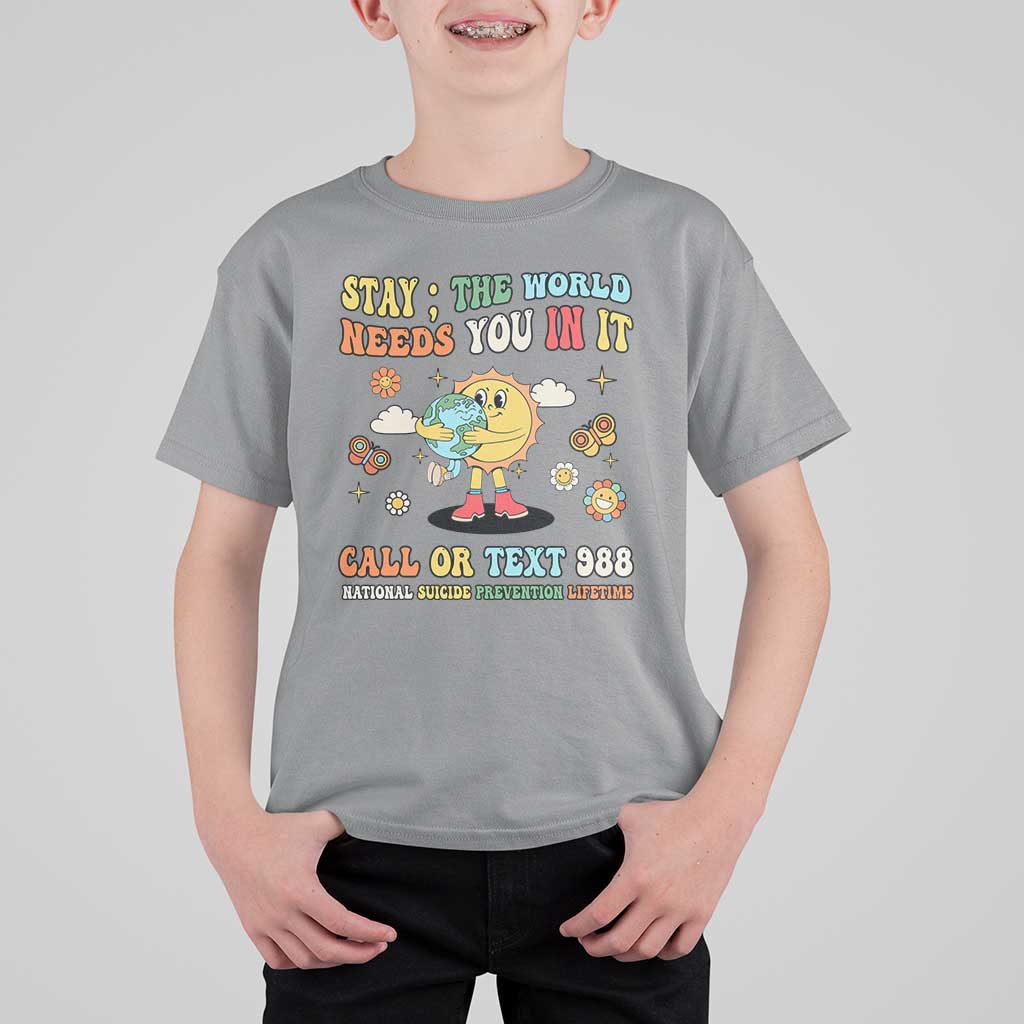 Suicide Prevention T Shirt For Kid Stay The World Needs You in It You Matter Retro Sun Earth - Wonder Print Shop