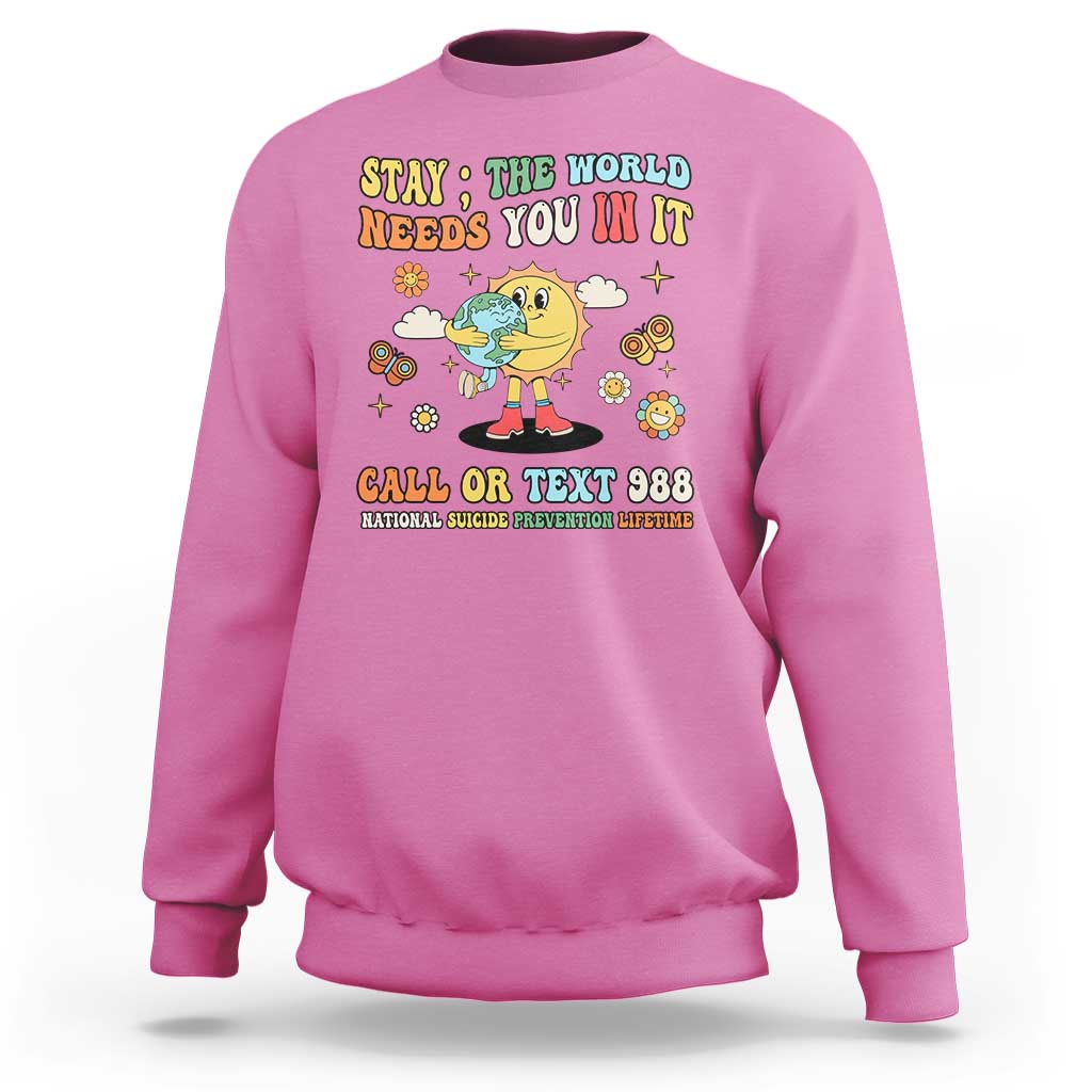 Suicide Prevention Sweatshirt Stay The World Needs You in It You Matter Retro Sun Earth - Wonder Print Shop