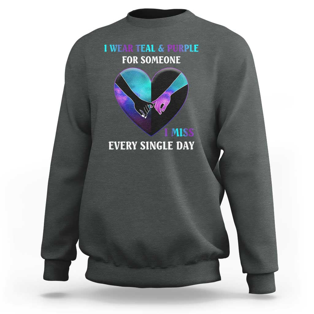 Suicide Prevention Awareness Sweatshirt I Wear Teal And Purple For Someone I Miss Every Single Day Heart - Wonder Print Shop
