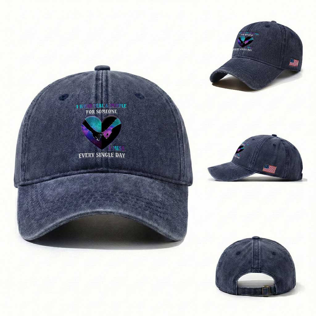 Suicide Prevention Awareness Washed Cotton Baseball Cap I Wear Teal And Purple For Someone I Miss Every Single Day Heart