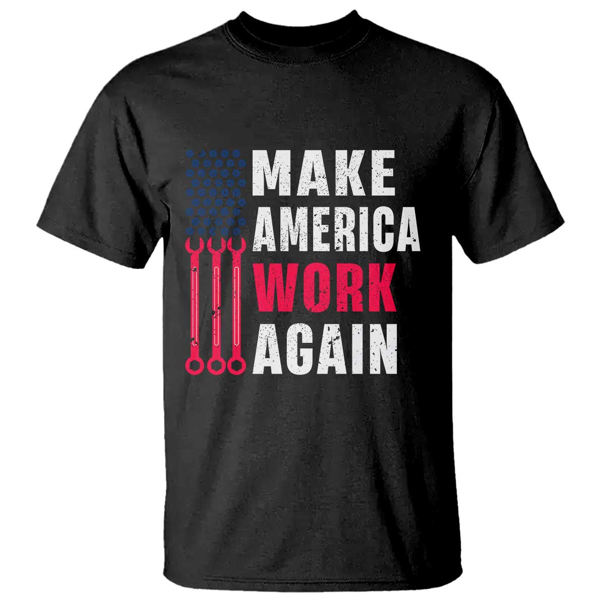 Make America Work Again T Shirt Labor Day Vintage American Flag Wrench Screw - Wonder Print Shop