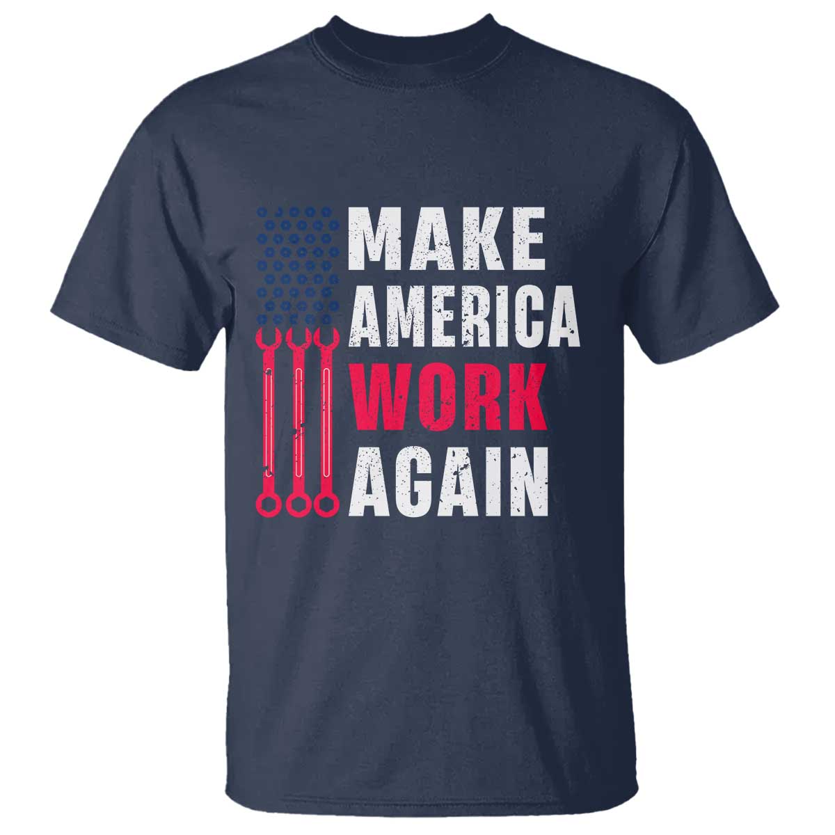 Make America Work Again T Shirt Labor Day Vintage American Flag Wrench Screw - Wonder Print Shop