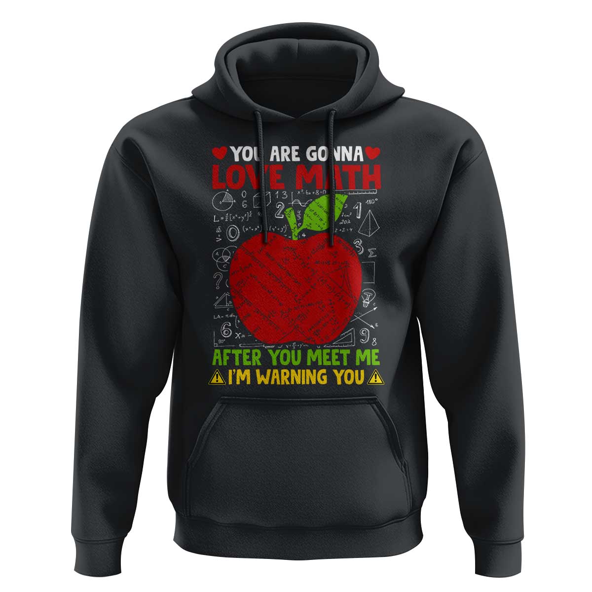 Funny Math Teacher Hoodie You Are Gonna Love Math After You Meet Me I'm Warning You - Wonder Print Shop