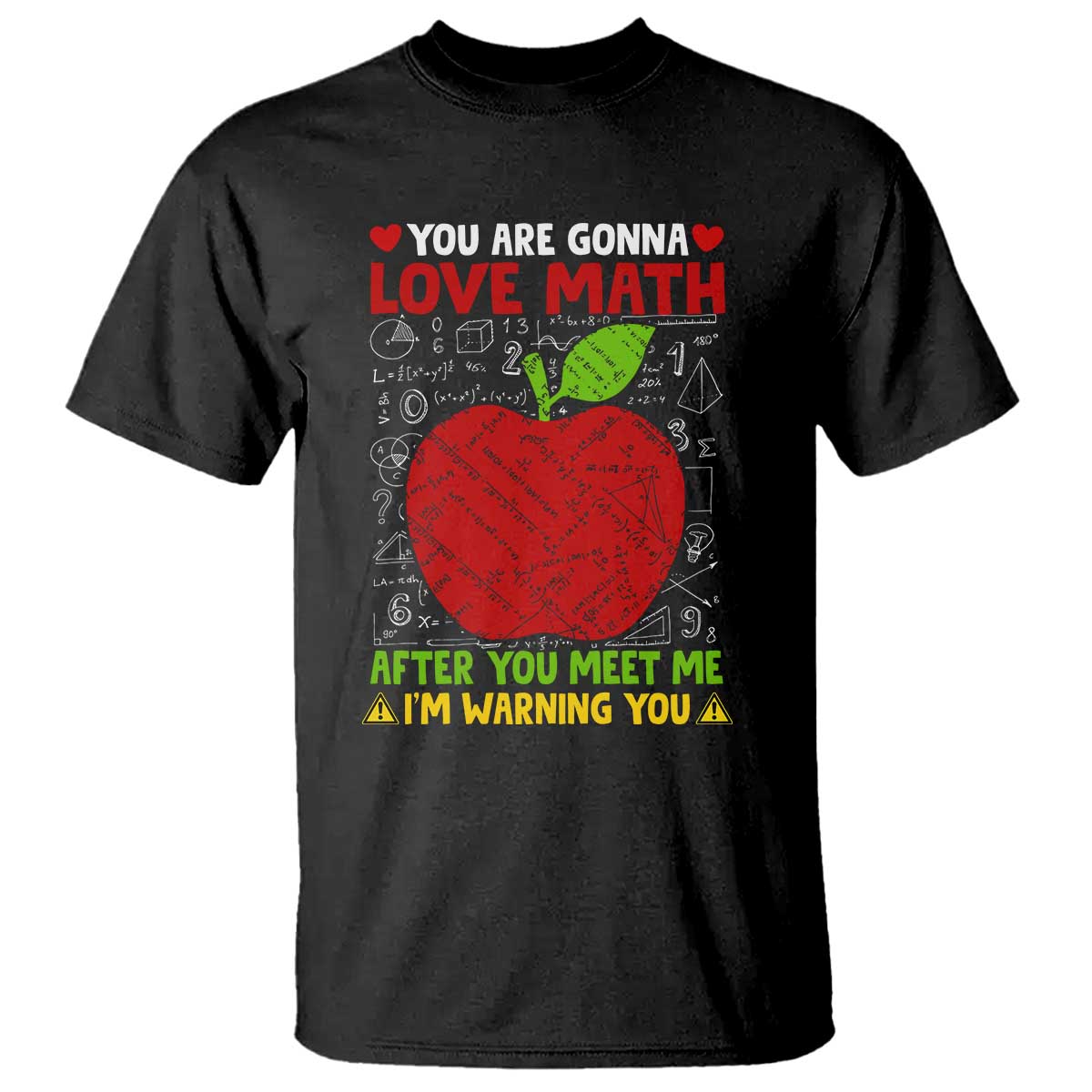 Funny Math Teacher T Shirt You Are Gonna Love Math After You Meet Me I'm Warning You - Wonder Print Shop