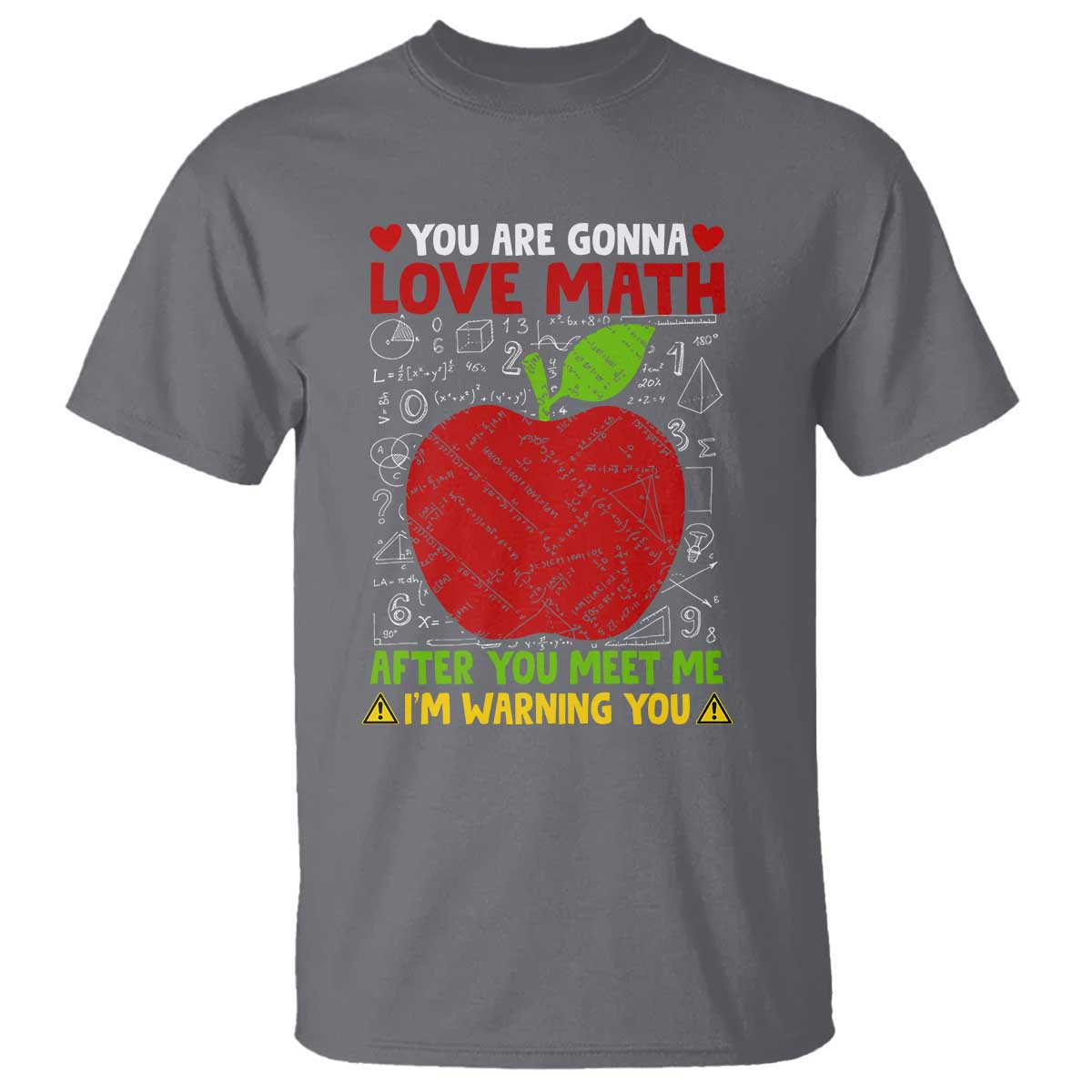 Funny Math Teacher T Shirt You Are Gonna Love Math After You Meet Me I'm Warning You - Wonder Print Shop