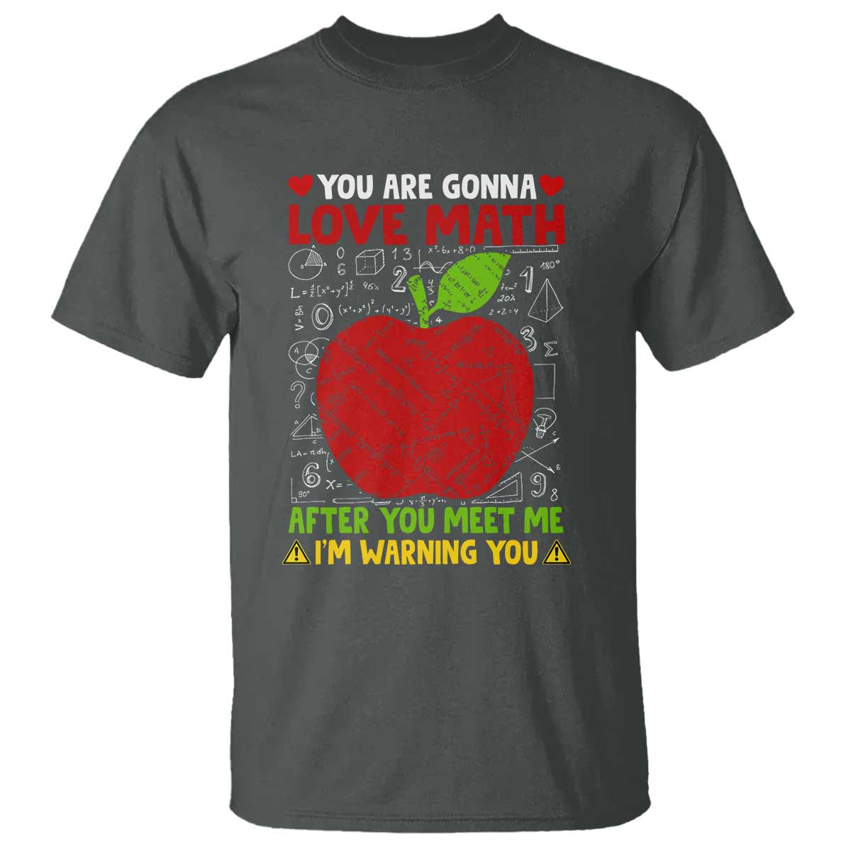 Funny Math Teacher T Shirt You Are Gonna Love Math After You Meet Me I'm Warning You - Wonder Print Shop