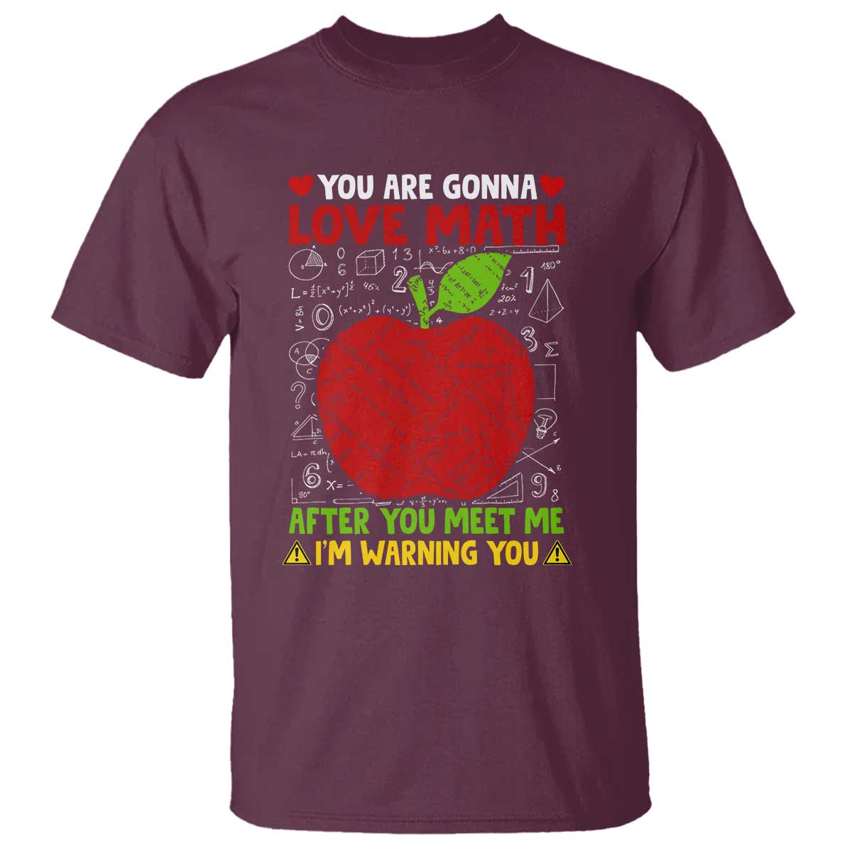 Funny Math Teacher T Shirt You Are Gonna Love Math After You Meet Me I'm Warning You - Wonder Print Shop