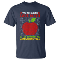 Funny Math Teacher T Shirt You Are Gonna Love Math After You Meet Me I'm Warning You - Wonder Print Shop