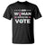 I Am Woman Watch Me Vote T Shirt Feminist Women's Rights Gender symbol - Wonder Print Shop
